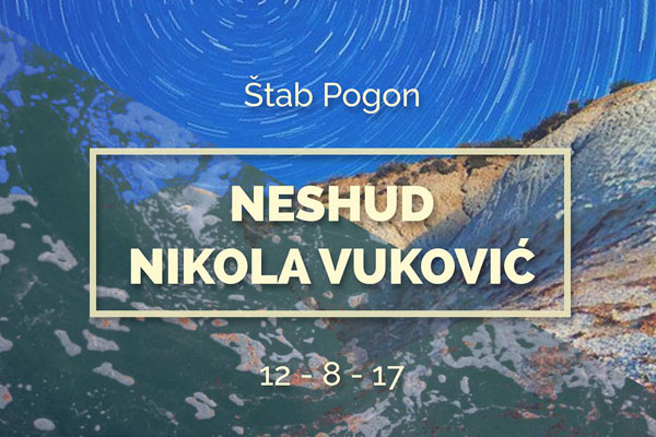 12. avgust - Neshud i Nikola Vuković u „Štab Pogonu”