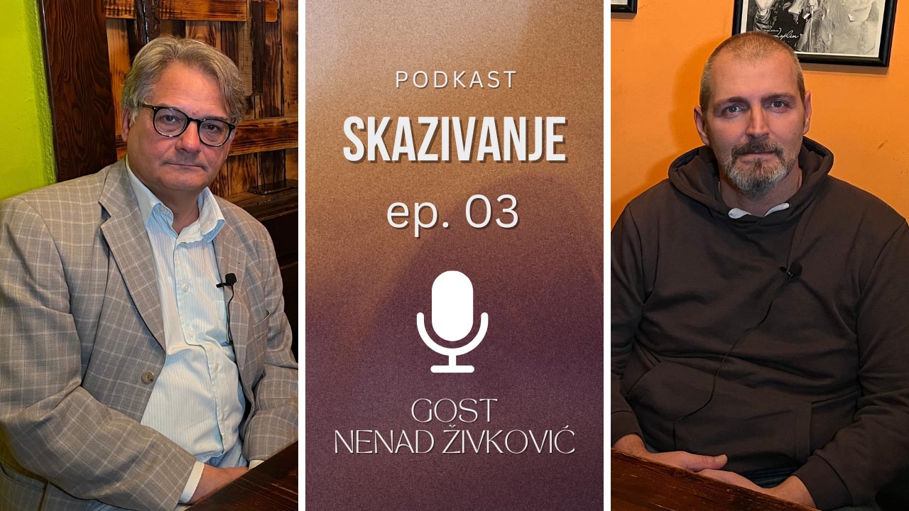 PODKAST "Skazivanje" | EP03 | Gost: Nenad Živković 