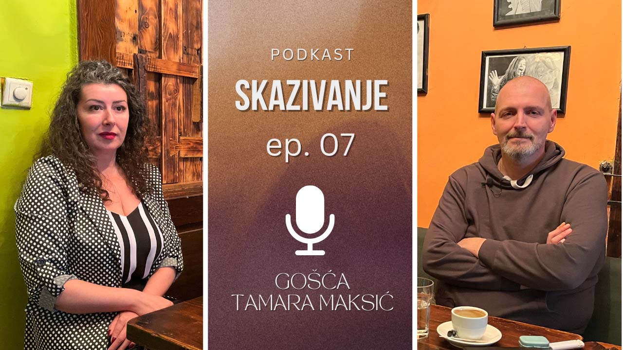 PODKAST "Skazivanje" | EP07 | Gošća: Tamara Maksić