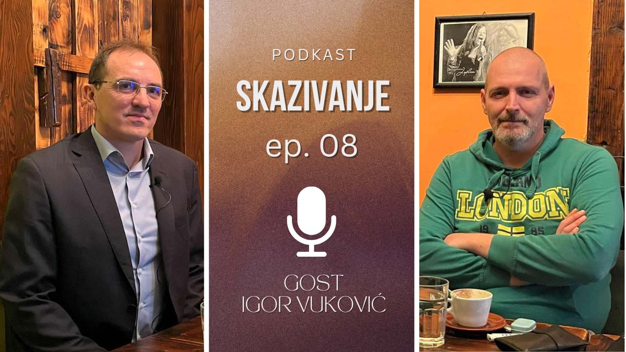 PODKAST "Skazivanje" | EP08 | Gost: Igor Vuković